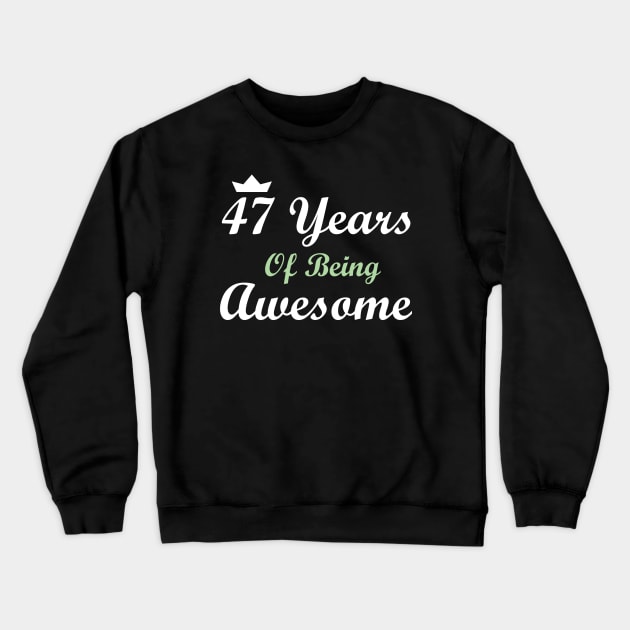 47 Years Of Being Awesome Crewneck Sweatshirt by FircKin